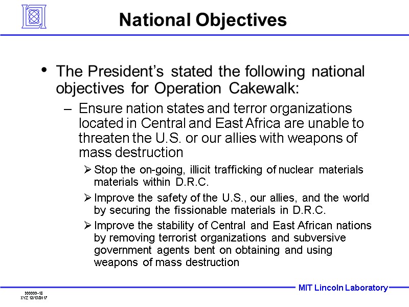 National Objectives The President’s stated the following national objectives for Operation Cakewalk: Ensure nation
